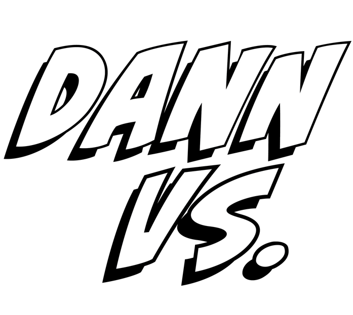 Dann Vs. Black and white comic style text that reads, "Dann Vs.